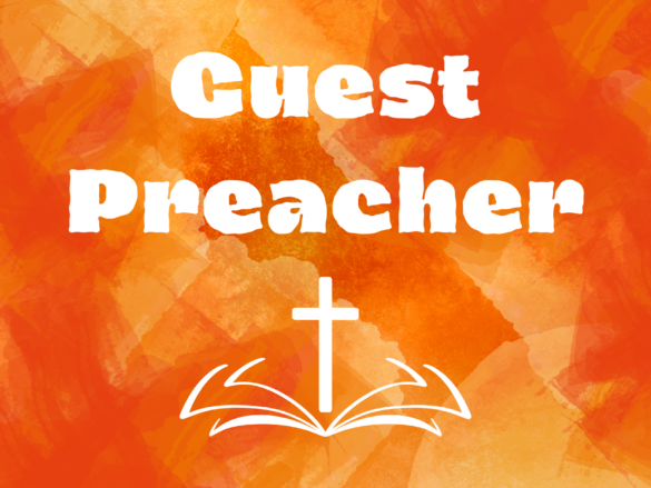 Guest Preacher — July 19th, August 16, and September 20th